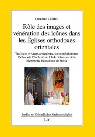 Könyv Rôle des images et vénération des icônes dans les Églises orthodoxes orientales Christine Chaillot