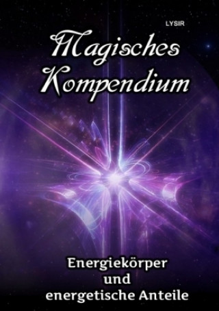 Książka Magisches Kompendium - Energiekörper und energetische Anteile Frater Lysir