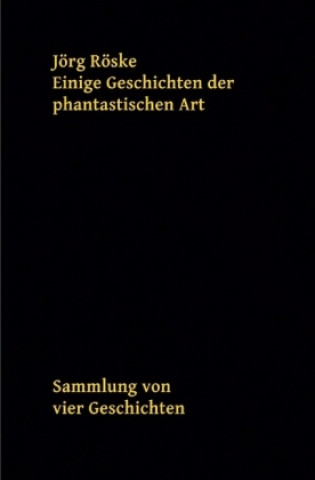 Knjiga Einige Geschichten der phantastischen Art Jörg Röske