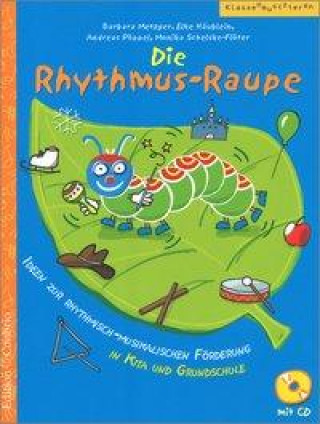 Könyv Die Rhythmus-Raupe Barbara Metzger