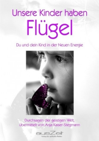 Knjiga Unsere Kinder haben Flügel Anja Kaiser-Stegmann
