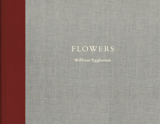 Kniha William Eggleston: Flowers William Eggleston