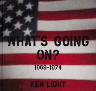 Buch Ken Light: Whats Going On? 1969-1974 Ken Light