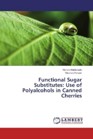 Carte Functional Sugar Substitutes: Use of Polyalcohols in Canned Cherries Mariela Maldonado