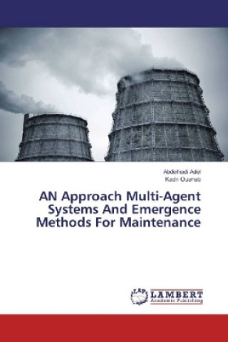 Könyv AN Approach Multi-Agent Systems And Emergence Methods For Maintenance Abdelhadi Adel