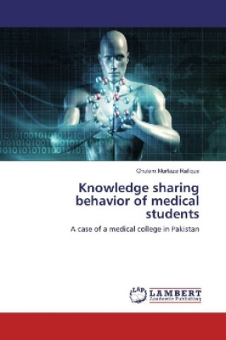 Kniha Knowledge sharing behavior of medical students Ghulam Murtaza Rafique