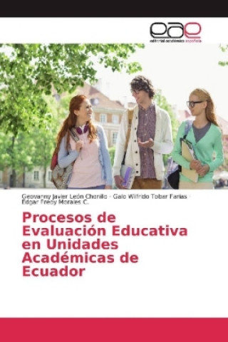 Knjiga Procesos de Evaluacion Educativa en Unidades Academicas de Ecuador Geovanny Javier León Chonillo