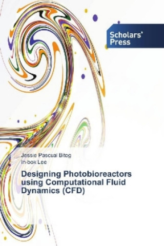 Knjiga Designing Photobioreactors using Computational Fluid Dynamics (CFD) Jessie Pascual Bitog