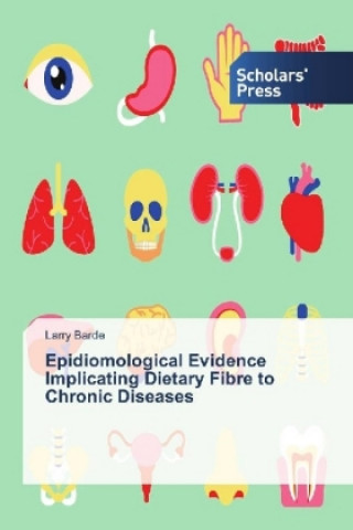 Carte Epidiomological Evidence Implicating Dietary Fibre to Chronic Diseases Larry Barde