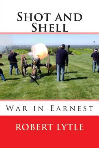 Carte Shot and Shell 3: War in Earnest Robert K Lytle