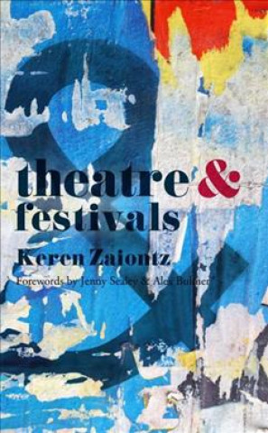 Knjiga Theatre and Festivals Keren Zaiontz