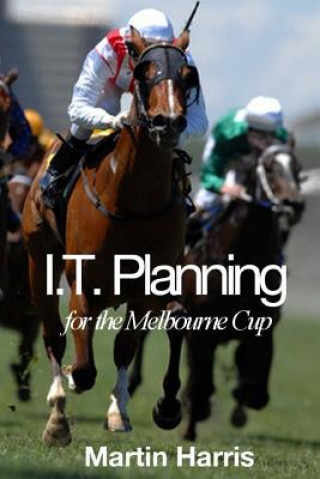 Kniha IT Planning for the Melbourne Cup Martin Harris