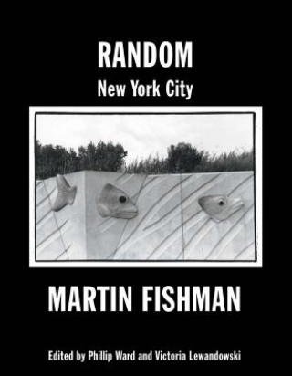 Livre Random New York City: Photographs by Martin Fishman Phillip Ward