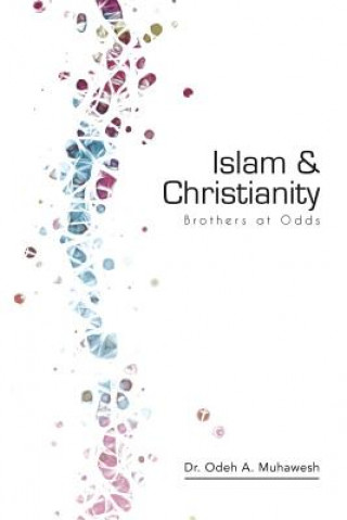 Kniha Islam and Christianity: Brothers at Odds Odeh a Muhawesh Ph D