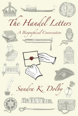 Книга The Handel Letters: A Biographical Conversation Sandra K Dolby