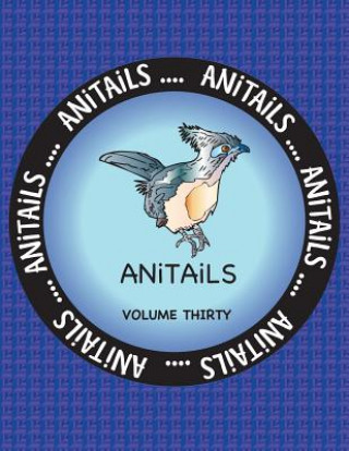 Könyv ANiTAiLS Volume Thirty: Learn about the Crested Coua, Blue Poison Dart Frog, Siamese Crocodile, Great Egret, Green Moray Eel, Sloth Bear, Thre Debbie J Farnsworth