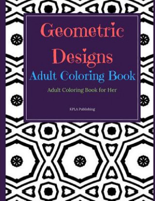 Boek Geometric Designs Adult Coloring Book: Adult Coloring Books for Her Kimberly Millionaire
