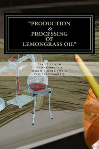 Knjiga Production & Processing of Lemongrass Oil Mr Govind Ram Jat