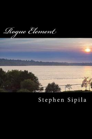 Knjiga Rogue Element MR Stephen R Sipila