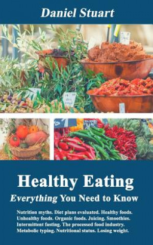 Book Healthy Eating - Everything You Need to Know Daniel Stuart