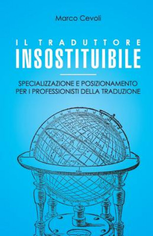 Książka Il traduttore insostituibile: Specializzazione e posizionamento per i professionisti della traduzione Marco Cevoli