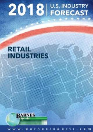 Carte 2018 U.S. Industry Forecast-Retail Industries Craig a Barnes