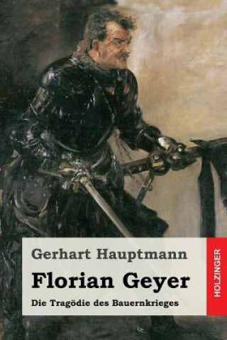 Könyv Florian Geyer: Die Tragödie des Bauernkrieges Gerhart Hauptmann