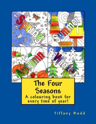 Knjiga The Four Seasons: A Colouring book for all times of the year! Tiffany Budd