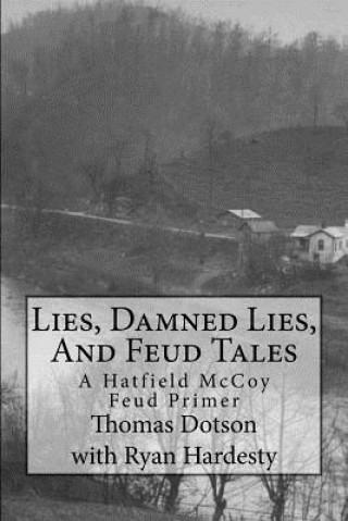 Kniha Lies, Damned Lies, And Feud Tales: The Collected Short Works Thomas Dotson