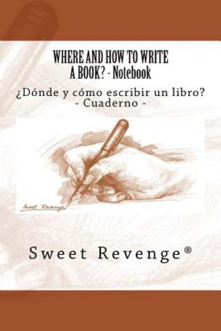 Carte Where and how to write a book?: ?Dónde y cómo escribir un libro? Sweet Revenge
