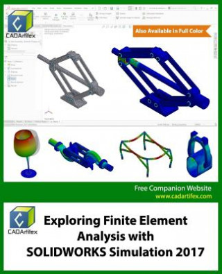 Carte Exploring Finite Element Analysis with SOLIDWORKS Simulation 2017 Cadartifex