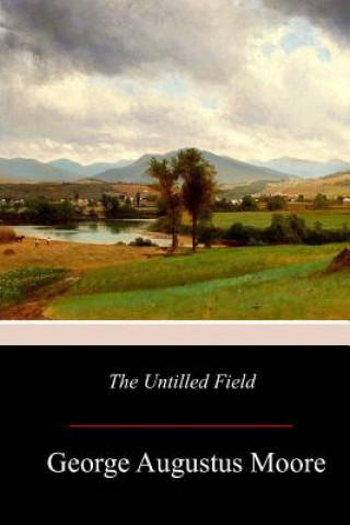 Buch The Untilled Field George Augustus Moore