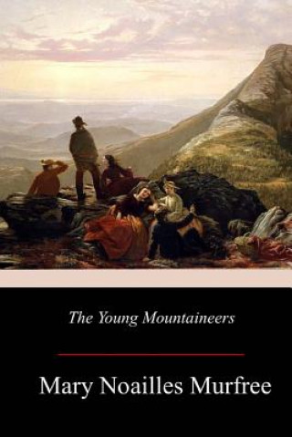 Knjiga The Young Mountaineers Mary Noailles Murfree