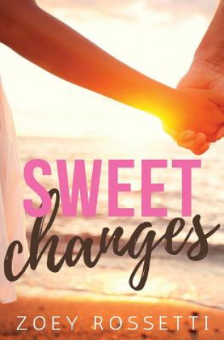Knjiga Sweet Changes Zoey Rossetti