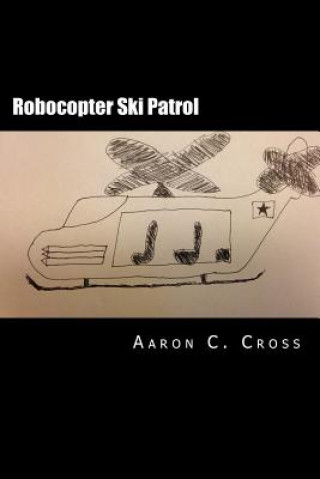 Kniha Robocopter Ski Patrol Aaron C Cross