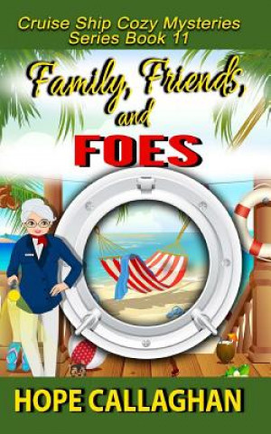 Kniha Family, Friends, and Foes: A Cruise Ship Cozy Mystery Hope Callaghan