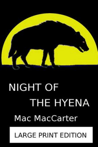 Könyv Night of the Hyena: Large Print Version Mac MacCarter