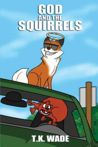 Carte God and the Squirrels T K Wade