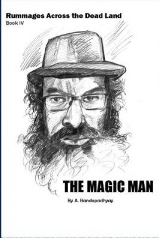 Carte Rummages Across the Dead Land-Book IV: The Magic Man Abhisek Bandopadhyay