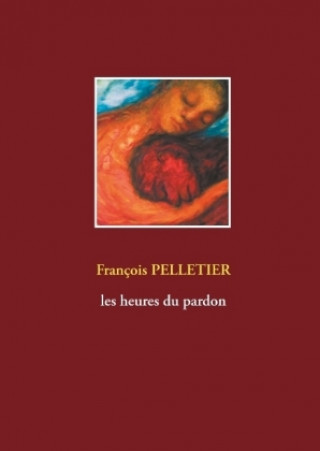 Buch Les heures du pardon François Pelletier