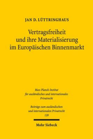 Carte Vertragsfreiheit und ihre Materialisierung im Europaischen Binnenmarkt Jan D. Lüttringhaus