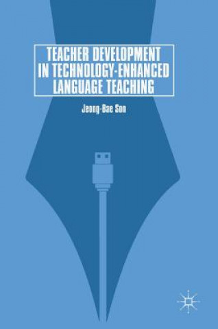 Book Teacher Development in Technology-Enhanced Language Teaching Jeong-Bae Son