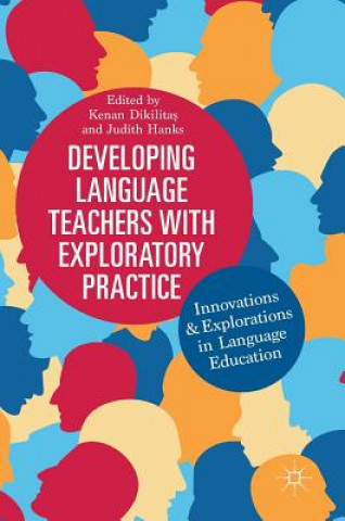 Kniha Developing Language Teachers with Exploratory Practice Kenan Dikilitas