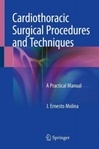 Kniha Cardiothoracic Surgical Procedures and Techniques J. Ernesto Molina