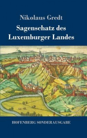 Kniha Sagenschatz des Luxemburger Landes Nikolaus Gredt