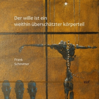 Knjiga Der Wille ist ein weithin überschätzter Körperteil Frank Schmitter