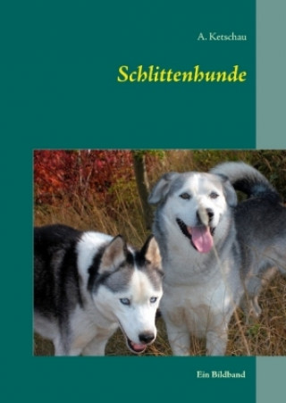Kniha Schlittenhunde A. Ketschau