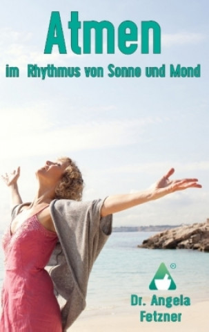 Könyv Atmen im Rhythmus von Sonne und Mond Angela Fetzner