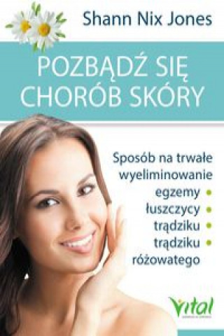 Könyv Pozbądź się chorób skóry Jones Shann Nix