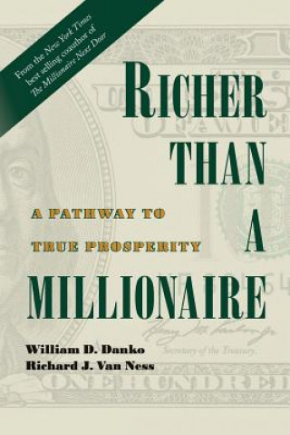 Carte Richer Than A Millionaire: A Pathway to True Prosperity William D. Danko